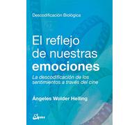 El reflejo de nuestras emociones. La descodificación de los sentimientos a través del cine (Psicoemoción)