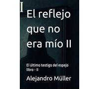El reflejo que no era mío II: El último testigo del espejo libro - II