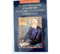 El reformador Unamuno y los protestantes españoles
