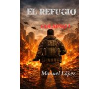EL REFUGIO: COLAPSO 1: Colapso 1: Donde sobrevivir ya no es suficiente