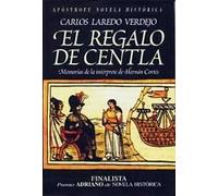 El regalo de Centla : memorias de la intérprete de Hernán Cortés