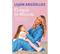 El regalo de Miranda: Mi viaje de maternidad y crianza: todo lo que mi hija me enseña sobre la vida (Obras diversas)