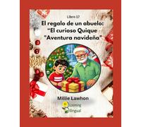 El regalo de un abuelo: "La aventura navideña de Quique el curioso": Libro 17 (Curioso Quique - La familia Torres)