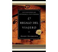 El regalo del viajero: Siete Decisiones Que Determinan El Exito Personal