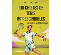 El regalo perfecto para todo tenista - La guía de supervivencia: 100 chistes de tenis imprescindibles