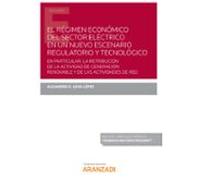 El régimen económico del sector eléctrico en un nuevo escenario regulatorio y tecnológico (Papel + e-book)