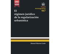 El Régimen Jurídico de la Regularización Urbanística (Monografías)