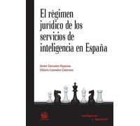 El Régimen Jurídico de los Servicios de Inteligencia en España (Inteligencia y Seguridad)