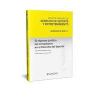 EL RÉGIMEN JURÍDICO DEL COMPLIANCE EN EL DERECHO DEL DEPORTE [MONOGRAFÍA NÚM. 21. REVISTA ARANZADI DE DERECHO DE DEPORTE Y ENTRETENIMIENTO 2024]
