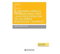 El régimen jurídico internacional para la no proliferación de las armas biológicas y químicas (Monografía)