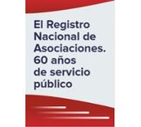 El Registro Nacional De Asociaciones. 60 Años De Servicio Público