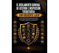 EL REGLAMENTO GENERAL DE GESTIÓN E INSPECCIÓN TRIBUTARIA SIN VOLVERTE LOCO: Censos, NIF, domicilio fiscal, obligaciones informativas, gestión ... ejemplos, trampas de examen y lenguaje claro
