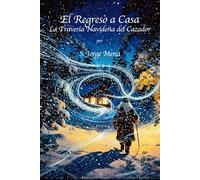El Regreso a Casa: La Travesía Navideña del Cazador