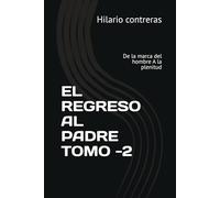 EL REGRESO AL PADRE TOMO -2: De la marca del hombre A la plenitud