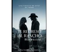 El Regreso al Rancho Blackwood: Una historia de Amor en Texas (Historias de amor al estilo Texas)