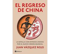 El regreso de China: La batalla con Estados Unidos por el nuevo orden mundial (GEOPOLÍTICA)