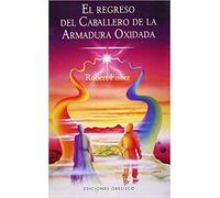 El Regreso Del Caballero De La Armadura Oxidada