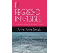 EL REGRESO INVISIBLE: Como Saber Vivir Después De Un Accidente y Perder Tu Identidad