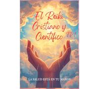 EL REIKI CRISTIANO Y CIENTÍFICO TP1: La Salud está en tus Manos.