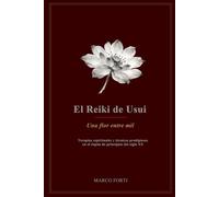 El Reiki de Usui: una flor entre mil: Terapias espirituales y técnicas prodigiosas en el Japón de principios del siglo XX