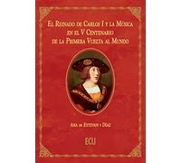 El Reinado de Carlos I y la Música en el V Centenario de la Primera Vuelta al Mundo: 1 (ECU)