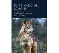 El Reinado del Lobo 21: La saga de la legendaria manada de los Druidas en Yellowstone (Colección naturaleza salvaje)