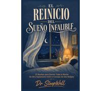 El Reinado Del Sueño Infalible: 21 Noches para Dormir Toda la Noche Sin Otro Suplemento Inútil ni Consejos de Solo Relajate