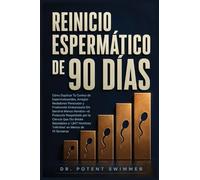 El Reinicio de Esperma de 90 Días: Cómo Duplicar El Conteo de Espermatozoides, Corregir Nadadores Perezosos y Finalmente Embarazarla Sin Sentirse ... ' Bebés Sanos en Menos de 14 Semanas