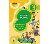 El Reino De Dios 3: Construimos un mundo nuevo (Catequesis Galicia)