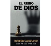 El Reino de Dios: Dominio Absoluto