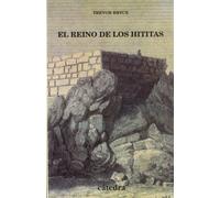 El reino de los hititas (Historia. Serie menor)