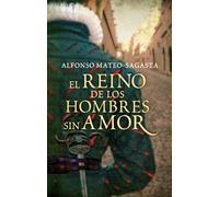 El reino de los hombres sin amor (Isidoro Montemayor 3) (Novela histórica)
