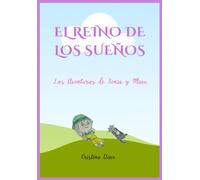 El Reino de los Sueños.: Las Aventuras de Xenia y Miau.