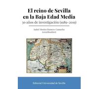 El reino de Sevilla en la Baja Edad Media: 30 años de investigación (1989-2019): 388 (Historia)