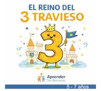 El Reino del 3 Travieso. 30 actividades para mejorar el aprendizaje de niños con dislexia o TDA.: Un libro de actividades para niños y niñas de 5 a 7 ... a su ritmo. Metodología Aprender Sin Barreras