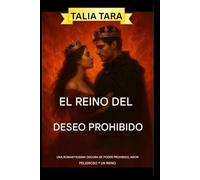 EL REINO DEL DESEO PROHIBIDO: Una novela romántica oscura sobre poder prohibido, amor peligroso y un reino al borde de la ruina.