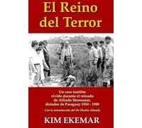 El Reino del Terror: Un caso insólito vivido durante el reinado de Alfredo Stroessner, dictador de Paraguay 1954 - 1989