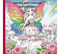 El Reino Encantado de Hadas y Unicornios - The Enchanted Kingdom of Fairies and Unicorns: cuento para colorear - story to color