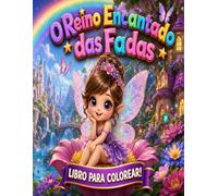 El Reino Encantado de las Hadas: Libro para Colorear: 48 Ilustraciones de Hadas Adorables y Paisajes Mágicos para Niños de 3 a 8 Años