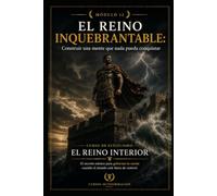 EL REINO INQUEBRANTABLE: Construir una mente que nada pueda conquistar: Curso de estoicismo: EL REINO INTERIOR: El secreto estoico para gobernar tu mente cuando el mundo está fuera de control (MOD 12)