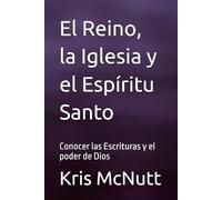 El Reino, la Iglesia y el Espíritu Santo: Conocer las Escrituras y el poder de Dios