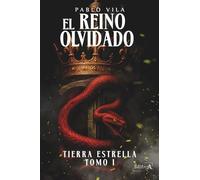 El Reino Olvidado. Tierra Estrella (Tomo I): Fantasía épica