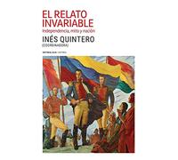 El relato invariable: Independencia, mito y nación