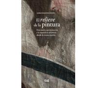El Relieve de la pintura: una nueva aproximación a la superficie pictórica desde la conservación (Arte y Arqueología)
