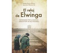 El reloj de Elwinga: Un relato inspirador y apasionante que nos recuerda la importancia de la amistad y la libertad (Basado en hechos reales)