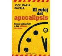 El reloj del Apocalipsis. Cómo sobrevivir a los últimos tiempos: 63 (HARPERCOLLINS NF)