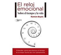 El reloj emocional: Sobre el tiempo y la vida
