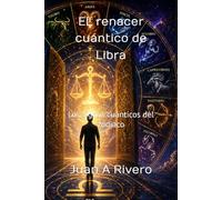 EL renacer cuántico de Libra: Los signos cuánticos del zodiaco (La energía cuántica y sus leyes , la dialéctica cuántica sus leyes .)