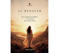 El Renacer: Un viaje de sanación, amor propio y nuevos comienzos
