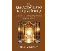 El renacimiento de Litchfield: El ascenso, la caída y el legado de un despertar divino